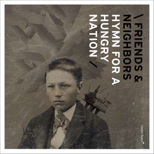 Friends and Neighbors - Hymn For a Hungry Nation