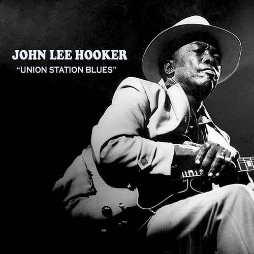 John Lee Hooker - Union Station Blues
