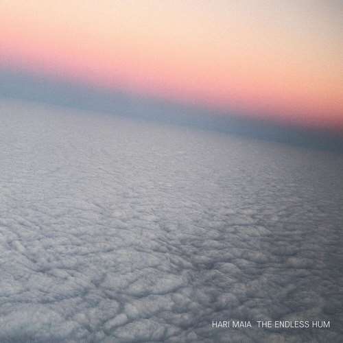 Hari Maia - The Endless Hum