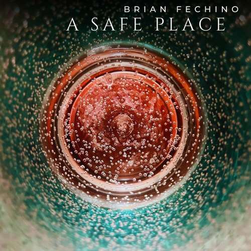 Brian Fechino - A Safe Place