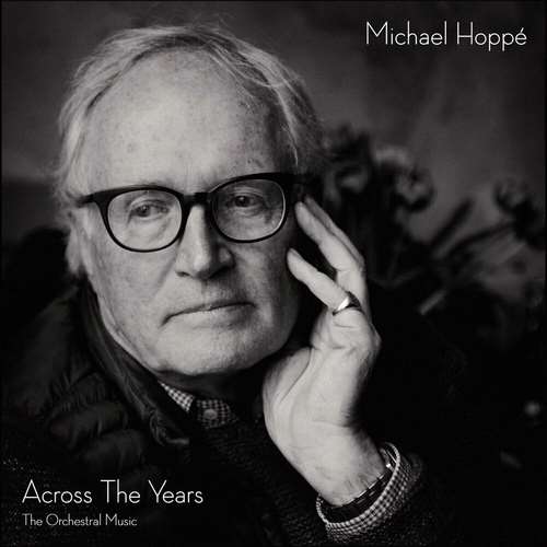 Michael Hoppé - Across the Years: The Orchestral Music of Michael Hoppé