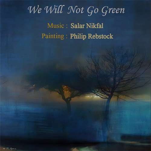 Salar Nikfal - We Will Not Go Green