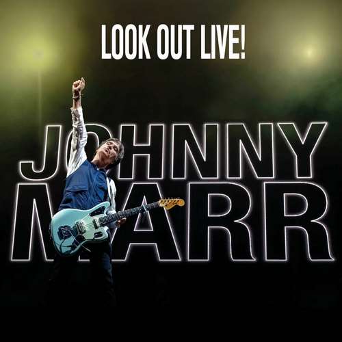 Johnny Marr - Look Out Live!