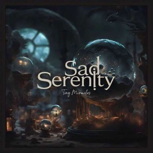 Sad Serenity - Tiny Miracles