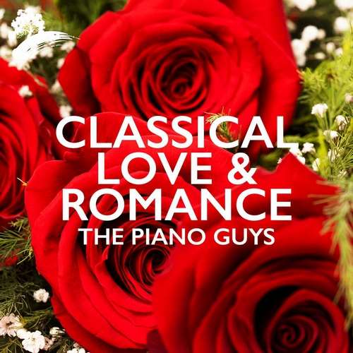 The Piano Guys - Classical Love & Romance