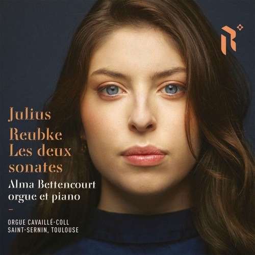 Alma Bettencourt - Julius Reubke: Les Deux Sonates