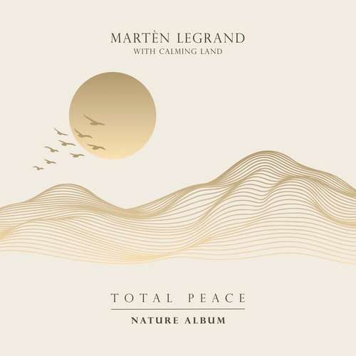 Martèn LeGrand - Total Peace (Nature Album)