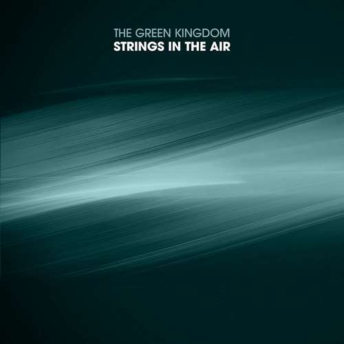 The Green Kingdom - Strings in the Air