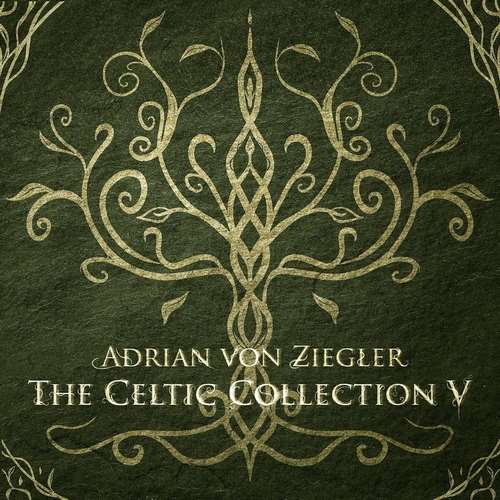 Adrian von Ziegler - The Celtic Collection V
