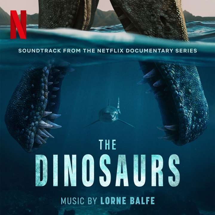 Lorne Balfe - The Dinosaurs (Soundtrack From the Netflix Documentary Series)