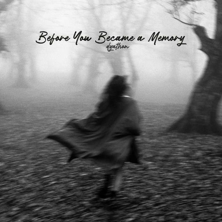 DYATHON - Before You Became a Memory