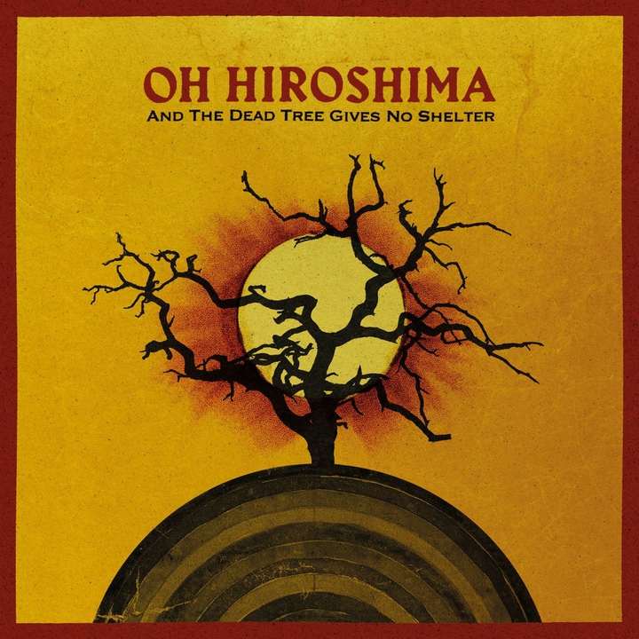 Oh Hiroshima - And the Dead Tree Gives No Shelter