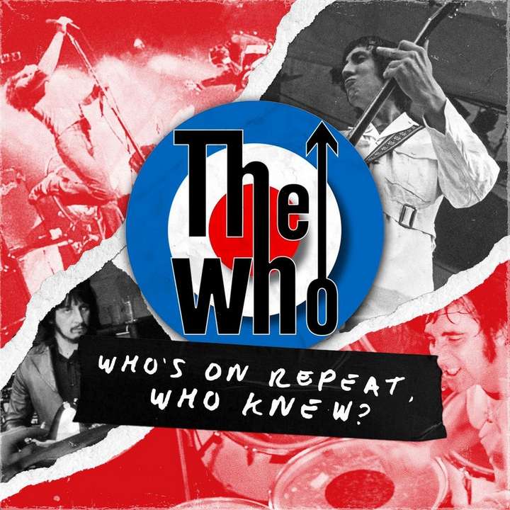 The Who - Who's on Repeat, Who Knew?