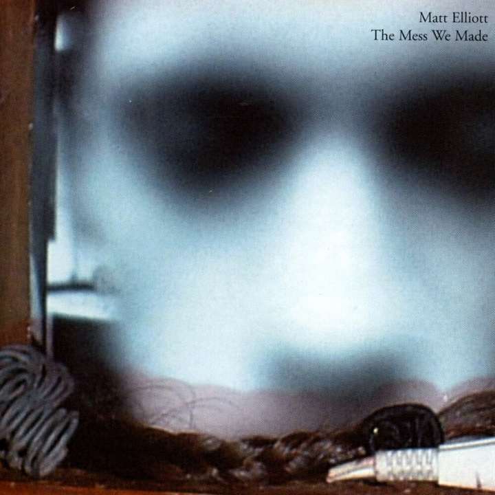 Matt Elliott - The Mess We Made