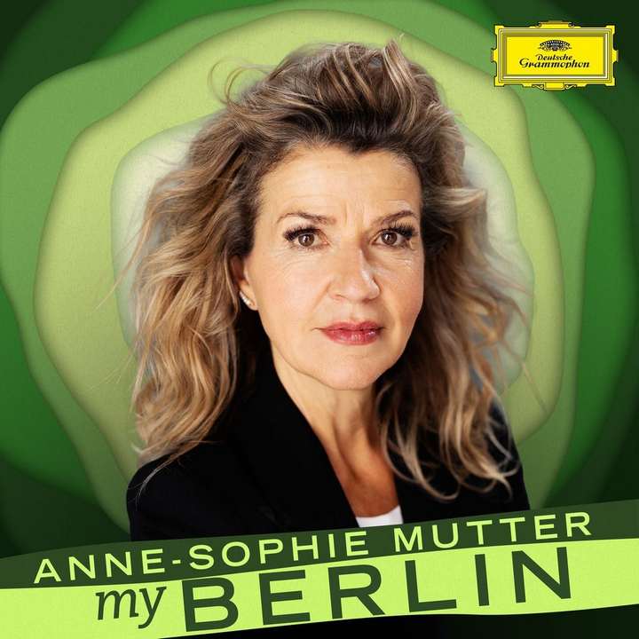 Anne-Sophie Mutter - Anne-Sophie Mutter: My Berlin