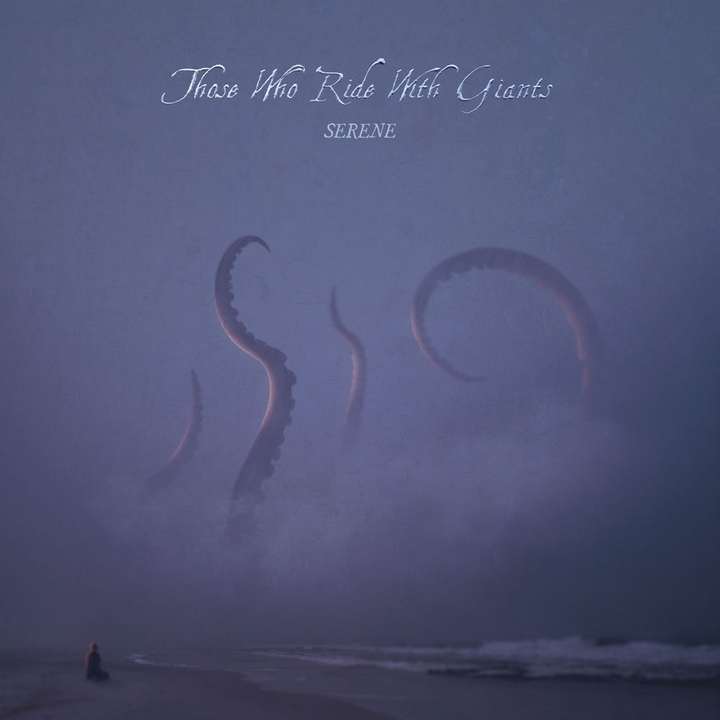 Those Who Ride with Giants - Serene