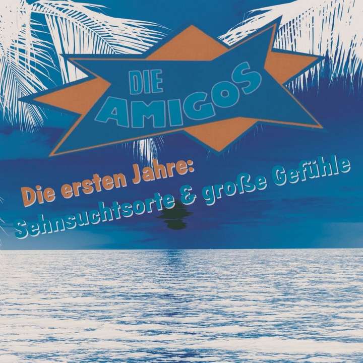 Amigos - Die Ersten Jahre: Sehnsuchtsorte & Große Gefühle