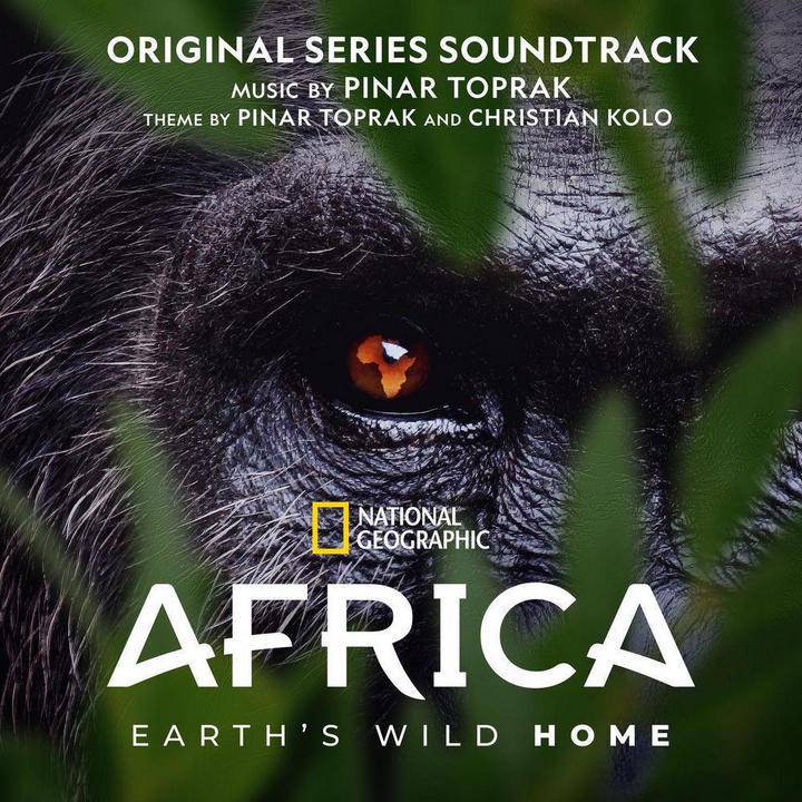 Pinar Toprak - Africa Earth's Wild Home (Original Series Soundtrack)