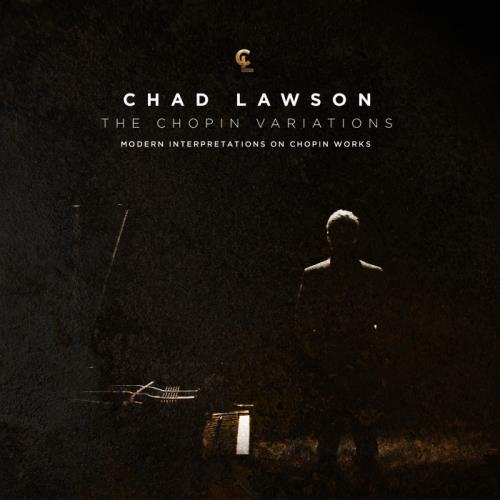 Chad Lawson - The Chopin Variations / Modern Interpretations on Chopin Works
