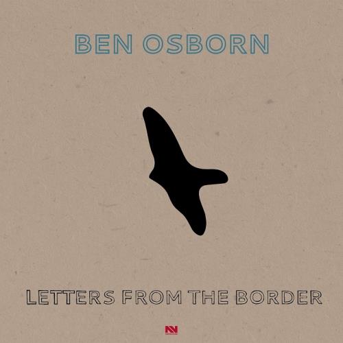 Ben Osborn - Letters From the Border