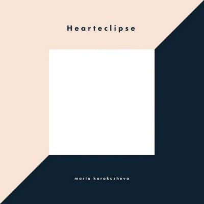 Maria Karakusheva - Hearteclipse