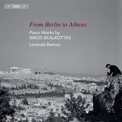 Lorenda Ramou - From Berlin to Athens: Piano Works By Nikos Skalkottas