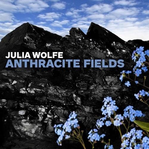 Julia Wolfe - Julia Wolfe: Anthracite Fields