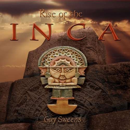 Guy Sweens - Rise of the Inca