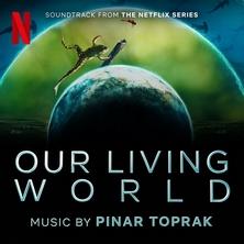 دانلود آلبوم موسیقی Pinar-Toprak-Our-Living-World-Soundtrack-From-the-Netflix-Series