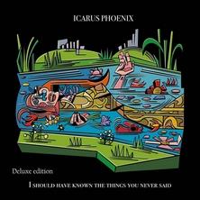 Icarus Phoenix - I Should Have Known the Things You Never Said