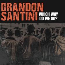 دانلود آلبوم موسیقی Brandon-Santini-Which-Way-Do-We-Go