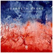Garreth Broke - Life Through Loss