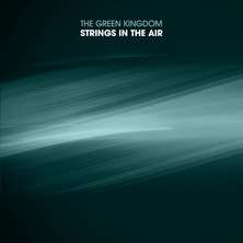 دانلود آلبوم موسیقی The-Green-Kingdom-Strings-in-the-Air