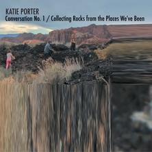 آلبوم Conversation No. 1 / Collecting Rocks From the Places We've Been اثر Katie Porter
