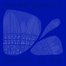 آلبوم Forgive Us For اثر Kronos Quartet