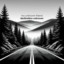 آلبوم Destination Unknown اثر My Unknown Friend