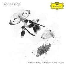آلبوم Without Wind, Without Air – Rarities اثر Roger Eno