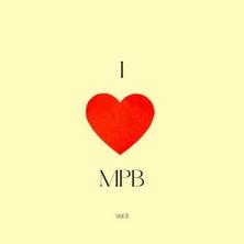 آلبوم I Love MPB, Vol. 3 اثر Various Artists