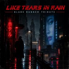 آلبوم Like Tears in the Rain (Blade Runner Tribute) اثر Various Artists