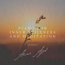 آلبوم Piano For Inner Stillness and Meditation اثر Amine Ayad