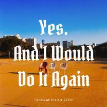 آلبوم Yes. And I Would Do It Again اثر Transmission Zero