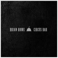 دانلود آلبوم موسیقی Brian-Howe-Circus-Bar